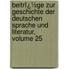 Beitrï¿½Ge Zur Geschichte Der Deutschen Sprache Und Literatur, Volume 25 door Hermann Paul