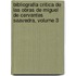 Bibliografia Critica De Las Obras De Miguel De Cervantes Saavedra, Volume 3