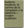 Budismo moderno: El camino de la compasion y la sabiduria = Modern Buddhism door Gueshe Kelsang Gyatso