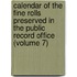 Calendar of the Fine Rolls Preserved in the Public Record Office (Volume 7)