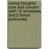 Caring Thoughts: Care and Concern [With 12 Envelopes and 2 Bonus Postcards] by Gracefully Yours