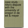 Case Study - Nike's Dispute with the University of Oregon in De Wit & Meyer door Katharina Klier