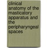 Clinical Anatomy of the Masticatory Apparatus and the Peripharyngeal Spaces by Johannes Lang