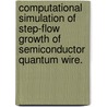 Computational Simulation Of Step-Flow Growth Of Semiconductor Quantum Wire. door Lugang Bai