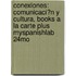 Conexiones: Comunicaci?n y Cultura, Books a la Carte Plus Myspanishlab 24mo