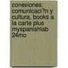 Conexiones: Comunicaci?n y Cultura, Books a la Carte Plus Myspanishlab 24mo door Susan M. Bacon