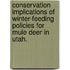 Conservation Implications Of Winter-Feeding Policies For Mule Deer In Utah.