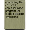 Containing the Cost of a Cap-And-Trade Program for Carbon Dioxide Emissions door Peter R. Orszag United States