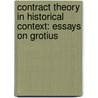 CONTRACT THEORY IN HISTORICAL CONTEXT: ESSAYS ON GROTIUS by Deborah Baumgold