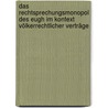 Das Rechtsprechungsmonopol Des Eugh Im Kontext Völkerrechtlicher Verträge by Matthias Müller