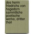Des Herrn Friedrichs Von Hagedorn Sammtliche Poetische Werke, Dritter Theil