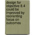 Design for Objective 8.4 Could Be Improved by Reorienting Focus on Outcomes