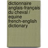 Dictionnaire anglais-français du cheval / Equine French-English Dictionary by Jean-Claude Boulet