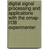 Digital Signal Processing And Applications With The Omap- L138 Experimenter door John J. Reynolds