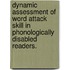 Dynamic Assessment Of Word Attack Skill In Phonologically Disabled Readers.