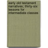 Early Old Testament Narratives; Thirty-Six Lessons for Intermediate Classes by William Henry Lyon