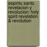 Espiritu Santo Revelacion Y Revolucion: Holy Spirit Revelation & Revolution by Reinhard Bonnke