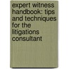 Expert Witness Handbook: Tips And Techniques For The Litigations Consultant door Dan Poynter