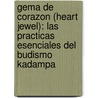 Gema De Corazon (Heart Jewel): Las Practicas Esenciales Del Budismo Kadampa door Gueshe Kelsang Gyatso