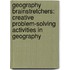 Geography Brainstretchers: Creative Problem-Solving Activities in Geography