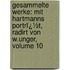 Gesammelte Werke: Mit Hartmanns Portrï¿½T, Radirt Von W.Unger, Volume 10