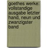 Goethes Werke: Vollstandige Ausgabe Letzter Hand, Neun Und Zwanzigster Band door Von Johann Wolfgang Goethe