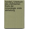 Handwï¿½Rterbuch Des Chemischen Theils Der Mineralogie. Erste Abtheilung by Carl Friedrich Rammelsberg