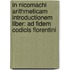 In Nicomachi Arithmeticam Introductionem Liber: Ad Fidem Codicis Florentini