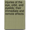 Injuries of the Eye, Orbit, and Eyelids; Their Immediate and Remote Effects door George Lawson