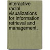 Interactive Radial Visualizations For Information Retrieval And Management. door Geoffrey M. Draper