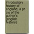 Introductory History Of England, A Pr Cis Of The Author's [english History]