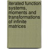 Iterated Function Systems, Moments and Transformations of Infinite Matrices door Palle E.T. Jorgensen