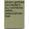 Johann Gottfried Von Herder's Sï¿½Mmtliche Werke ... Siebenzehnter Theil by Johannes Von M�Ller