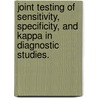 Joint Testing Of Sensitivity, Specificity, And Kappa In Diagnostic Studies. door Ruthanna Claire Davi