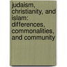 Judaism, Christianity, and Islam: Differences, Commonalities, and Community by Fritz Wenisch