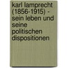 Karl Lamprecht (1856-1915) - sein Leben und seine politischen Dispositionen by Christian Schamberger
