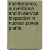 Maintenance, Surveillance and In-service Inspection in Nuclear Power Plants door International Atomic Energy Agency