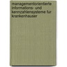 Managementorientierte Informations- Und Kennzahlensysteme Fur Krankenhauser door Bernhard J.G. Ntert