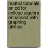 Mathxl Tutorials On Cd For College Algebra Enhanced With Graphing Utilities door Michael Sullivaniii