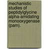 Mechanistic Studies Of Peptidylglycine Alpha-Amidating Monooxygenase (Pam). door Neil R. McIntyre