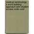 Medical Terminology: A Word Building Approach With Student Access Code Card