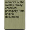 Memoirs of the Wesley Family: Collected Principally from Original Documents by Adam Clarke