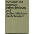 Menschen Mit Kognitiver Beeinträchtigung Und Problematischem Alkoholkonsum