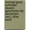Michael Ignaz Schmidts' Neuere Geschichte Der Deutschen, Zwï¿½Lfter Band door Michael Ignaz Schmidt