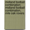 Midland Football Combination: Midland Football Combination, Mile Oak Rovers by Books Llc
