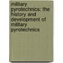 Military Pyrotechnics: the History and Development of Military Pyrotechnics