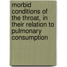 Morbid Conditions of the Throat, in Their Relation to Pulmonary Consumption door Somerville Scott Alison