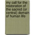 My Call For The Restoration Of The Sacred (Or Central) Domain Of Human Life