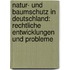 Natur- und Baumschutz in Deutschland: Rechtliche Entwicklungen und Probleme