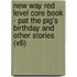 New Way Red Level Core Book - Pat The Pig's Birthday And Other Stories (X6)